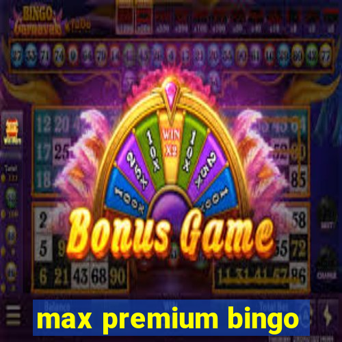 max premium bingo